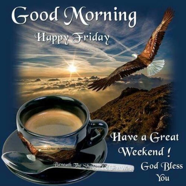 Featured image of post Good Morning Happy Friday And Have A Great Weekend